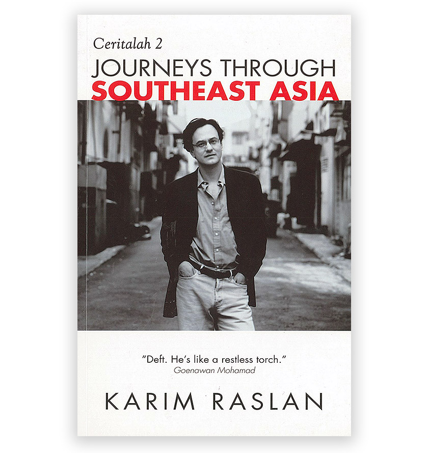 'Ceritalah 2: Journeys through Southeast Asia' is Karim Raslan’s first compilation of travels across the region. Karim Raslan Photo