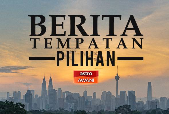Berita tempatan pilihan sepanjang hari ini Berita tempatan pilihan sepanjang hari ini