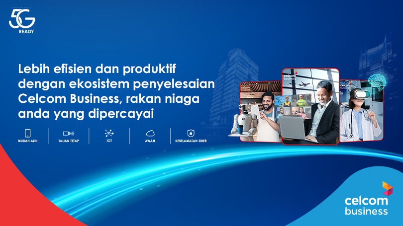 Celcom Business tingkat kecekapan, produktiviti perniagaan dengan ...