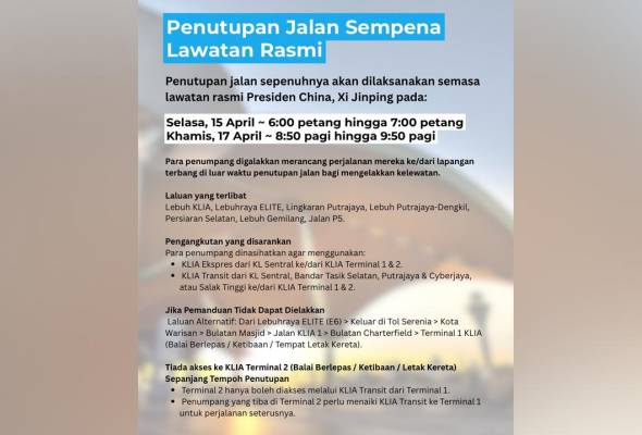 Lawatan Negara Presiden China: Akses ke KLIA Terminal 2 ditutup sementara  pada 15, 17 April