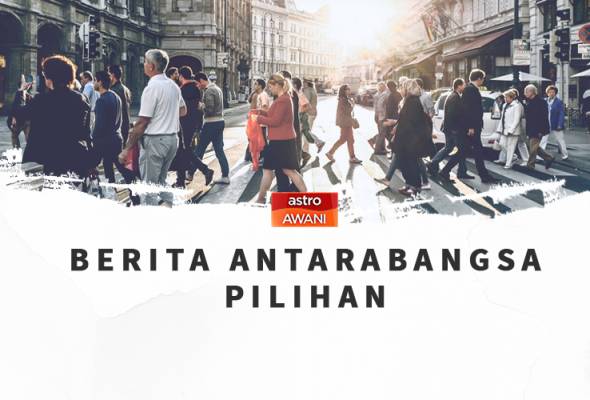 Berita antarabangsa pilihan sepanjang hari ini